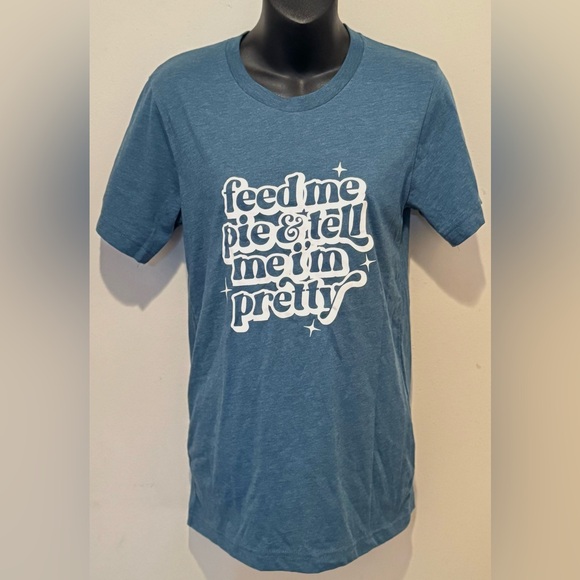✨NWT✨ Feed Me Pie & Tell Me I’m Pretty T-Shirt - Picture 1 of 7